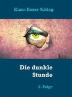 Ebook Die dunkle Stunde di Klaus Enser, Schlag edito da Books on Demand