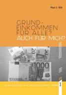 Ebook Grundeinkommen für ALLE? Auch für mich? di Paul J. Ettl edito da Books on Demand