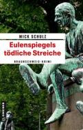 Ebook Eulenspiegels tödliche Streiche di Mick Schulz edito da GMEINER