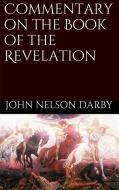 Ebook Commentary on the Book of the Revelation di John Nelson Darby edito da PubMe