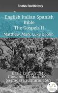Ebook English Italian Spanish Bible - The Gospels II - Matthew, Mark, Luke & John di Truthbetold Ministry edito da TruthBeTold Ministry