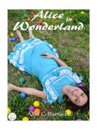 Ebook Alice in Wonderland di Alba C. Bartocci edito da Alba C. Bartocci