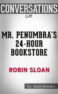 Ebook Mr. Penumbra&apos;s 24-Hour Bookstore: by Robin Sloan | Conversation Starters??????? di dailyBooks edito da Daily Books