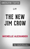 Ebook The New Jim Crow: by Michelle Alexander | Conversation Starters di dailyBooks edito da Daily Books