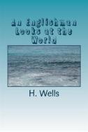 Ebook An Englishman Looks at the World di H. G. Wells edito da anamsaleem