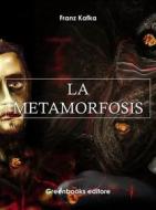 Ebook La Metamorfosis di Franz Kafka edito da Greenbooks Editore