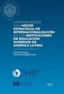 Ebook Construyendo una mejor estrategia de internacionalización en las instituciones de educación superior de Amèrica latina di AA.VV. edito da Pisa University Press