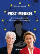 Ebook Post-Merkel. Un vuoto che solo l’Europa può riempire di Gianni Bessi edito da goWare