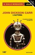 Ebook L'automa (Il Giallo Mondadori) di Carr John Dickson edito da Mondadori
