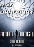 Ebook Futuria Fantasia Collection di Ray Bradbury edito da Orpheus Editions