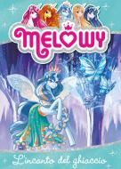 Ebook Melowy 4. L'incanto del ghiaccio di Star Danielle edito da Fabbri Editori