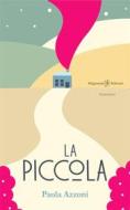 Ebook La Piccola di Paola Azzoni edito da Gilgamesh Edizioni