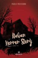 Ebook Italian Horror Story di Paolo Prevedoni edito da Bibliotheka Edizioni