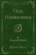 Ebook Old Herbaceous di Reginald Arkell edito da Forgotten Books