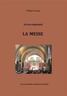 Ebook Et si on comprenait LA MESSE di Philippe Lestang edito da Books on Demand