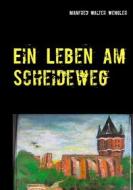 Ebook Ein Leben am Scheideweg di Manfred Walter Wengler edito da Books on Demand