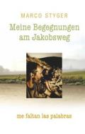 Ebook Meine Begegnungen am Jakobsweg di Marco Styger edito da Books on Demand