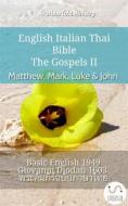 Ebook English Italian Thai Bible - The Gospels II - Matthew, Mark, Luke & John di Truthbetold Ministry edito da TruthBeTold Ministry