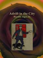 Ebook Adrift in the City di Horatio Alger edito da Publisher s11838