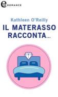 Ebook Il materasso racconta... (eLit) di Kathleen O'reilly edito da HarperCollins Italia