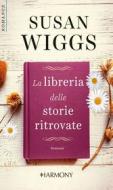 Ebook La libreria delle storie ritrovate di Susan Wiggs edito da HarperCollins Italia