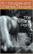 Ebook The Shetland Pony di Charles L. Douglas edito da iOnlineShopping.com