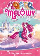 Ebook Melowy 1. Il sogno si avvera di Star Danielle edito da Fabbri Editori