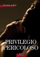 Ebook Privilegio pericoloso di VIVIANA A.K.S. edito da Santi Editore