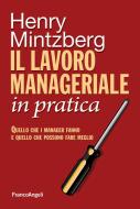 Ebook Il lavoro manageriale in pratica. di Henry Mintzberg edito da Franco Angeli Edizioni