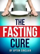 Ebook The Fasting Cure di Upton Sinclair edito da Youcanprint
