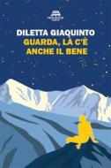 Ebook Guarda, là c&apos;è anche il bene di Diletta Giaquinto edito da New-Book Edizioni