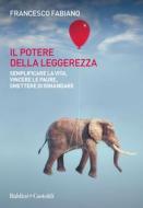 Ebook Il potere della leggerezza di Francesco Fabiano edito da Baldini+Castoldi