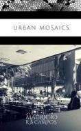 Ebook Urban Mosaics di Mauricio R B Campos edito da Mauricio R B Campos