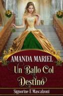 Ebook Un Ballo Col Destino di Amanda Mariel edito da Babelcube Inc.