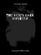 Ebook The Hog’s Back Mystery di Crofts, Freeman Wills edito da Librorium Editions