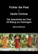 Ebook Früher die Pest - heute Corona di Bernd Sternal edito da Books on Demand