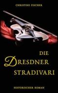 Ebook Die Dresdner Stradivari di Christine Fischer edito da Books on Demand
