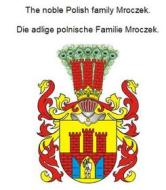 Ebook The noble Polish family Mroczek. Die adlige polnische Familie Mroczek. di Werner Zurek edito da Books on Demand