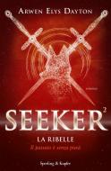 Ebook Seeker. La ribelle di Dayton Arwen Elys edito da Sperling & Kupfer