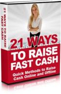 Ebook 21 Ways To Raise Fast Cash di Ouvrage Collectif edito da Ouvrage Collectif