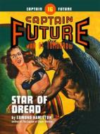 Ebook Captain Future #16: The Star of Dread di Edmond Hamilton edito da Thrilling