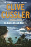 Ebook Le isole della morte di Clive Cussler, Russell Blake edito da Longanesi