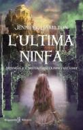 Ebook L’ultima ninfa di Jennifer Hamilton edito da Gilgamesh Edizioni