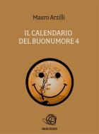 Ebook Il Calendario del Buonumore 4 di Mauro Arzilli edito da Publisher s15817