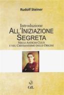 Ebook Introduzione all'Iniziazione Segreta di Rudolf Steiner edito da Edizioni Cerchio della Luna