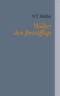 Ebook Walter den förträfflige di NT Müller edito da Books on Demand