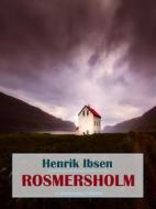 Ebook Rosmersholm di Henrik Ibsen edito da E-BOOKARAMA