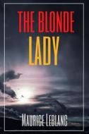 Ebook The Blonde Lady (Annotated) di Maurice Leblanc edito da Muhammad Humza