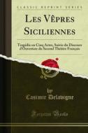 Ebook Les Vêpres Siciliennes di Casimir Delavigne edito da Forgotten Books