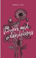 Ebook Flowers and Dandelions di Marcel J. Paul edito da Books on Demand